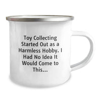 Load image into Gallery viewer, Funny Toy Collecting Gifts for Him - Toy Collecting Started Out As A Harmless Hobby, Now I Have A Camping Mug, Perfect Graduation Unique Gifts from Family - Image 2