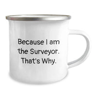 Load image into Gallery viewer, Funny Surveyor Gifts from Friends, Unique Camping Mug for Surveyor, Because I Am The Surveyor. That's Why. - Image 2