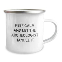Load image into Gallery viewer, Archeologist Camping Mug Funny Quote Gifts from Friends to Archeologist Graduation Unique Gifts - Keep Calm And Let The Archeologist Handle It - Image 2