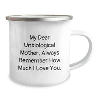 Load image into Gallery viewer, Funny Unbiological Mother Gifts for Her, Graduation Unique Gifts from Mom, Camping Mug My Dear Unbiological Mother Always Remember How Much I Love You. - Image 2