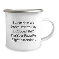 Load image into Gallery viewer, Flight Attendant Gifts from Friends, Funny Camping Mug for Graduation, &#39;I Love How We Don&#39;t Have To Say Out Loud That I&#39;m Your Favorite Flight Attendant&#39;, 12 oz Stainless Steel with Enamel Finish - Image 2
