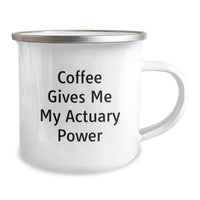 Load image into Gallery viewer, Funny Actuary Birthday Unique Gifts from Friends for Actuary Lovers - Camping Mug - Coffee Gives Me My Actuary Power - Image 2