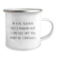 Load image into Gallery viewer, Funny Gifts for PE Teacher - Camping Mug for Graduation - I'm A Pe Teacher - Unique PE Teacher Gifts from Men to Women - Image 2