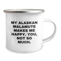 Load image into Gallery viewer,  Funny Alaskan Malamute Dog Camping Mug Gift for Him, Funny Birthday Unique Gifts from Men, Men's Camping Mug with Permanent Printing - Alaskan Malamute Dog Makes Me Happy, You Not So Much. - Image 2