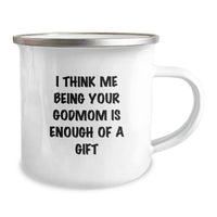 Load image into Gallery viewer, Funny Godmom Gifts for Graduation, Camping Mug with Quote &#39;I Think Me Being Your Godmom Is Enough Of A Gift&#39; from Family, Friends, or Coworkers - Image 2
