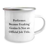 Load image into Gallery viewer, Funny Gifts from Friends for Performer Graduation, &#39;Performer. Because Freaking&#39; genius Is Not An Official Job Title.&#39; Camping Mug - Unique Gifts for Him or Her - Image 2
