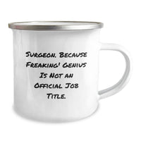 Load image into Gallery viewer, Funny Surgeon Gifts from Friends for Graduation Unique Camping Mugs, &#39;Surgeon. Because Freaking&#39; genius Is Not An Official Job Title.&#39; - Image 2

