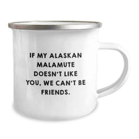 Load image into Gallery viewer, Funny Alaskan Malamute Dog Gifts for Men and Women - &#39;If My Alaskan Malamute Doesn&#39;t Like You, We Can&#39;t Be Friends.&#39; - Birthday Unique Gifts from Friends to Family - Camping Mug - Image 2
