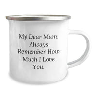 Load image into Gallery viewer, Funny Mum Gifts from Family for Mum - Camping Mug, Graduation Unique Gifts from Son to Mum, My Dear Mum. Always Remember How Much I Love You. - Image 2
