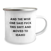 Load image into Gallery viewer, Funny Idaho Camping Mug for Birthday - Gifts from Friends to Family - 'And The Wise One Said F--k This Shit! And Moved To Idaho' - Image 2