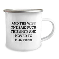 Load image into Gallery viewer, Funny Montana Camping Mug Gifts for Men, Women, Friends, and Family, Perfect Birthday Unique Gifts from Montana Lovers, And The Wise One Said 'F--k This Shit!' - Image 2