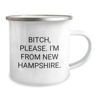 Load image into Gallery viewer, Funny New Hampshire Camping Mug for Friends from - B-tch, Please. I&#39;m From New Hampshire., Gifts for New Hampshire Lovers, Birthday Unique Gifts from Friends - Image 2
