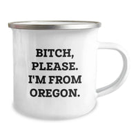 Load image into Gallery viewer, Oregon Camping Mug, Funny Quote Gifts for Men, Women, Friends, Coworkers, Family from Oregon - B-tch, Please. I&#39;m From Oregon. - Image 2
