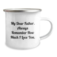 Load image into Gallery viewer, Father Camping Mug - &#39;My Dear Father. Always Remember How Much I Love You.&#39; - Unique Birthday Unique Gifts for Dad - Image 2
