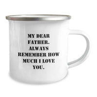 Load image into Gallery viewer, Funny Father&#39;s Birthday Camping Mug Gift from Son: &#39;My Dear Father... Always Remember How Much I Love You.&#39; - 12 oz Stainless Steel Enamel Finish - Image 2
