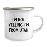 Load image into Gallery viewer, Funny Utah Gifts for Friends from Utah, Unique Birthday Unique Gifts for Utah Men, I'm Not Yelling, I'm From Utah Camping Mug - 12 oz Stainless Steel with Enamel Finish - Image 2