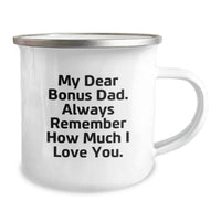 Load image into Gallery viewer, Funny Christmas Unique Gifts for Bonus Dad - Camping Mug with &#39;My Dear Bonus Dad. Always Remember How Much I Love You.&#39; Quote - Unique Gifts from Family for Men - 12 oz Stainless Steel Camping Mug - Image 2
