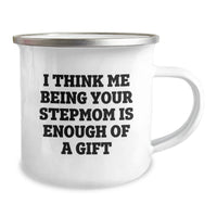 Load image into Gallery viewer, Funny Stepmom Gifts: &#39;I Think Me Being Your Stepmom Is Enough Of A Gift&#39; Camping Mug for Birthday, Gifts from Family to Stepmom - Image 2
