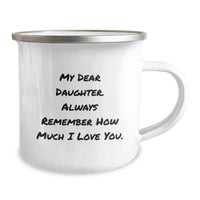 Load image into Gallery viewer, Funny Daughter Camping Mug, Gifts from Mom to Daughter, Daughter&#39;s Graduation Unique Gifts, Always Remember How Much I Love You. - Image 2
