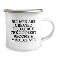 Load image into Gallery viewer, Funny Magistrate Gifts from Friends for Men, Camping Mug, &#39;All Men Are Created Equal But The Coolest Become A Magistrate&#39; Quote, Christmas Unique Gift Ideas for Judges - Image 2
