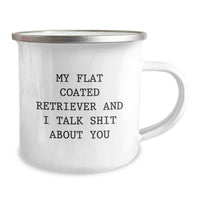 Load image into Gallery viewer, Funny Flat Coated Retriever Dog Gifts from Friends for Flat Coated Retriever Dog Lover - My Flat Coated Retriever And I Talk Shit About You Camping Mug - Image 2
