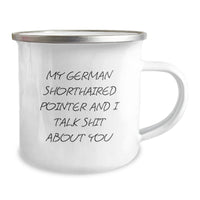 Load image into Gallery viewer, Funny German Shorthaired Pointer Dog Gifts, Friends and Family Unique Christmas Mugs, My German Shorthaired Pointer And I Talk Shit About You, Camping Mug for Men and Women - Image 2
