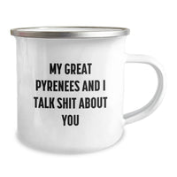 Load image into Gallery viewer, Funny Great Pyrenees Dog Camping Mug Gifts from Friends for Birthday, &#39;My Great Pyrenees And I Talk Shit About You&#39; Quote, 12 oz Stainless Steel with Enamel Finish - Image 2
