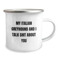Load image into Gallery viewer, Funny Italian Greyhound Dog Gifts from Friends for Italian Greyhound Dog Lovers - My Italian Greyhound And I Talk Shit About You Quote, Birthday Unique Gifts, Camping Mug - Image 2
