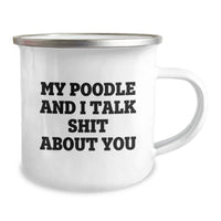 Load image into Gallery viewer, Funny Poodle Dog Camping Mug Gifts from Men to Friends, Unique Birthday Presents for Poodle Dog Lovers, My Poodle And I Talk Shit About You Quote - Image 2
