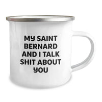Load image into Gallery viewer, Saint Bernard Dog Lover&#39;s Funny Camping Mug, Gifts from Friends and Family, Birthday Unique Gifts for Saint Bernard Dog Owners, My Saint Bernard And I Talk Shit About You - Image 2
