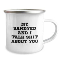Load image into Gallery viewer, Funny Samoyed Dog Gifts from Family - Birthday Unique Gifts for Samoyed Dog Lovers Camping Mug with My Samoyed And I Talk Shit About You Quote - Image 2
