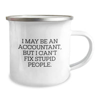 Load image into Gallery viewer, Funny Accountant Gifts, &#39;I May Be An Accountant But I Cant Fix Stupid People&#39; Camping Mug for Men Women Friends Family Christmas Unique Gifts - Image 2
