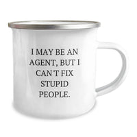 Load image into Gallery viewer, Funny Agent Gifts, Camping Mug for Agents, I May Be An Agent, But I Cant Fix Stupid People, Christmas Unique Gifts from Friends - Image 2
