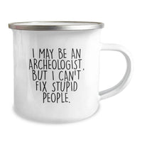 Load image into Gallery viewer, Funny Archeologist Gifts for Men Women Friends Family - Unique Christmas Mugs for Camping Lovers - I May Be An Archeologist But I Can&#39;t Fix Stupid People - Image 2
