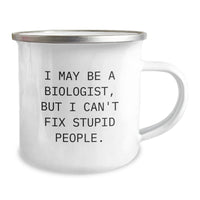 Load image into Gallery viewer, Funny Biologist Gifts for Men - I May Be Biologist But Can&#39;t Fix Stupid People, Camping Mug for Christmas, Unique Gifts from Friends - Image 2
