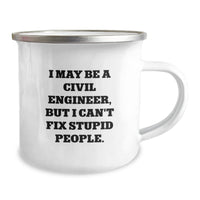 Load image into Gallery viewer, Funny Civil Engineer Gifts, I May Be A Civil Engineer, But I Can&#39;t Fix Stupid People., Camping Mug for Birthday, Gifts from Friends or Family, For Civil Engineer or Men - Image 2
