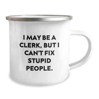 Load image into Gallery viewer, Funny Clerk Gifts from Men to Coworkers - I May Be A Clerk, But I Can&#39;t Fix Stupid People., Camping Mug for Birthday Unique Gifts - Image 2
