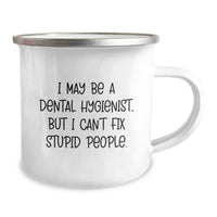 Load image into Gallery viewer, Dental Hygienist Humor Camping Mug Gifts from Friends, Coworkers, or Family for Birthday - &#39;I May Be A Dental Hygienist, But I Can&#39;t Fix Stupid People.&#39; - Image 2
