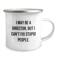 Load image into Gallery viewer, Funny Director Camping Mug, Gifts from Friends, Unique Christmas Unique Gifts for Director, &#39;I May Be A Director, But I Can&#39;t Fix Stupid People.&#39; - Image 2
