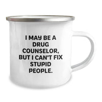 Load image into Gallery viewer, Funny Drug Counselor Mug, I May Be A Drug Counselor, But I Can&#39;t Fix Stupid People., Gifts from Friends for Drug Counselor Birthday Unique Gifts - Image 2
