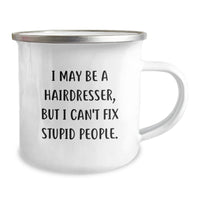 Load image into Gallery viewer, Funny Hairdresser Gifts, I May Be A Hairdresser, But I Can&#39;t Fix Stupid People. - Birthday Unique Gifts from Friends to Hairdresser - Image 2
