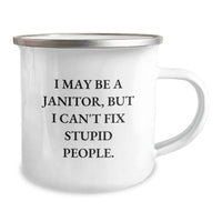 Load image into Gallery viewer, Funny Janitor Gifts - &#39;I May Be A Janitor, But I Can&#39;t Fix Stupid People.&#39; Camping Mug for Men, Janitor Friends, Coworkers, Christmas Unique Gifts from Family - Image 2
