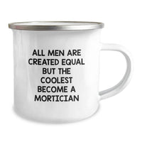 Load image into Gallery viewer, Mortician Humor Gifts from Friends for Mortician Graduation, Funny Camping Mug, Quote: &#39;All Men Are Created Equal But The Coolest Become A Mortician&#39;, 12 oz Stainless Steel - Image 2
