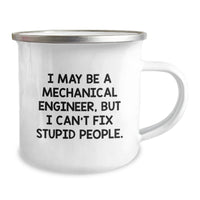 Load image into Gallery viewer, Funny Mechanical Engineer Gifts for Men - I May Be A Mechanical Engineer, But I Can&#39;t Fix Stupid People Christmas Unique Gifts from Friends to Family - Mechanical Engineer Camping Mug - Image 2
