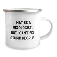 Load image into Gallery viewer, Funny Mixologist Gifts from Friends for Men, Women - Christmas Unique Mugs for Camping Enthusiasts, I May Be A Mixologist, But I Can&#39;t Fix Stupid People. - Image 2
