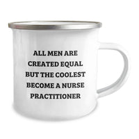 Load image into Gallery viewer, Funny Nurse Practitioner Gifts from Friends, Unique Camping Mug for Graduation, &#39;All Men Are Created Equal But The Coolest Become A Nurse Practitioner&#39; Quote - Image 2
