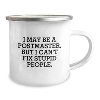 Load image into Gallery viewer, Funny Postmaster Gifts for Men - Camping Mug with I May Be A Postmaster, But I Can&#39;t Fix Stupid People Humor, Perfect Christmas Unique Gifts from Friend to Family - Image 2
