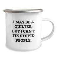 Load image into Gallery viewer, Funny Quilter Gifts for Men from Friends, Christmas Unique Quilter Mugs with I May Be A Quilter, But I Can&#39;t Fix Stupid People. - Image 2
