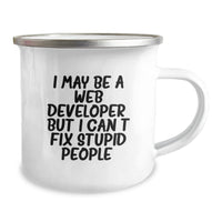Load image into Gallery viewer, Funny Web Developer Gifts for Men - Christmas Unique Mugs from Friends - Camping Mug with I May Be A Web Developer, But I Can&#39;t Fix Stupid People. Quote - Image 2
