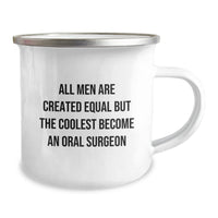 Load image into Gallery viewer, Funny Oral Surgeon Gifts for Men - Camping Mug Inspired by All Men Are Created Equal But The Coolest Become An Oral Surgeon, Unique Graduation Gifts from Friends - Image 2
